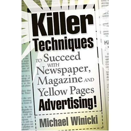 Killer Techniques to Succeed with Newspaper, Magazine and Yellow Pages Advertising Cover