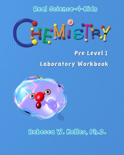 Real Science-4-Kids Chemistry Pre-Level I Student Workbook (Real Science-4-Kids) Cover