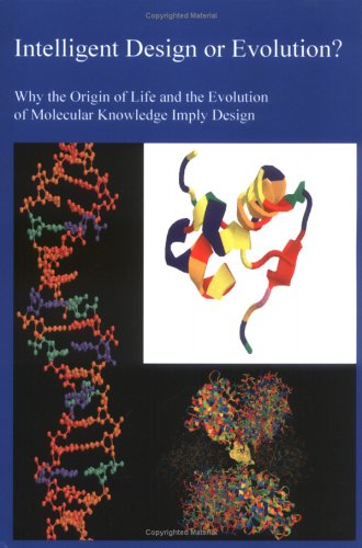 Intelligent Design or Evolution? Why the Origin of Life and the Evolution of Molecular Knowledge Imply Design Cover