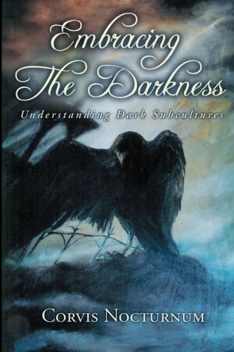 Embracing the Darkness; Understanding Dark Subcultures Cover