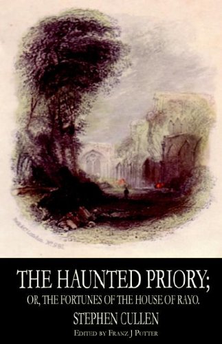 The Haunted Priory; or, The Fortunes of the House of Rayo Cover