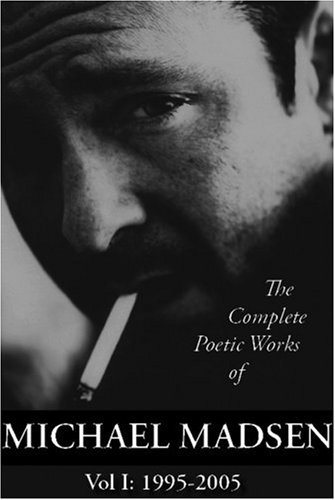 The Complete Poetic Works of Michael Madsen, Vol. I Cover