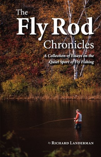 The Fly Rod Chronicles - A Collection of Essays on the Quiet Sport of Fly Fishing Cover