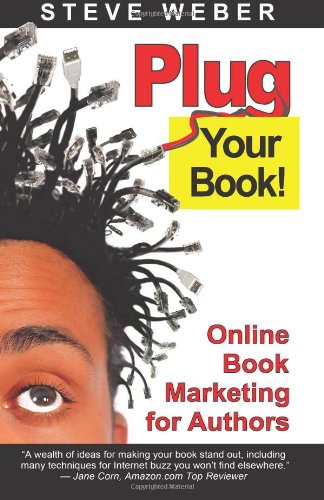 Plug Your Book! Online Book Marketing for Authors, Book Publicity through Social Networking Cover