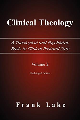 Clinical Theology, a Theological And Psychiatric Basis to Clinical Pastoral Care (Volume 2) Cover