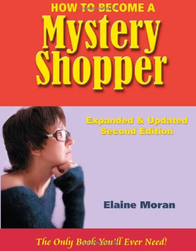 How to Become a Mystery Shopper, The Only Book You'll Ever Need, Expanded & Updated Second Edition Cover