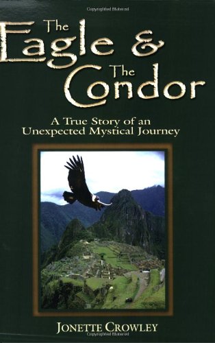 The Eagle and the Condor, A True Story of an Unexpected Mystical Journey Cover