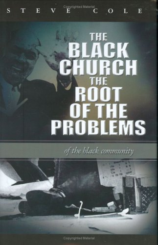 The Black Church The Root of the Problems of the Black Community Cover
