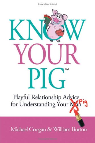 Know Your Pig - Playful Relationship Advice for Understanding Your Man (Pig) Cover
