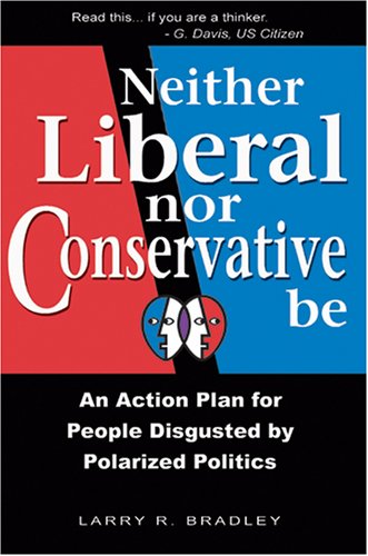 Neither Liberal Nor Conservative Be Cover