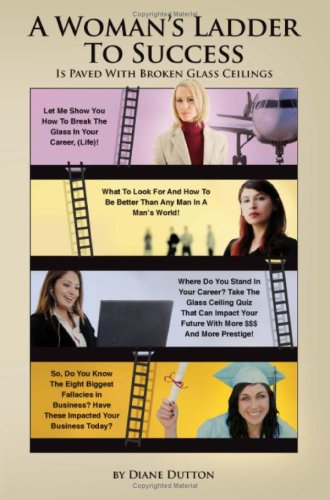 A Woman's Ladder to Success Is Paved with Broken Glass Ceilings Cover
