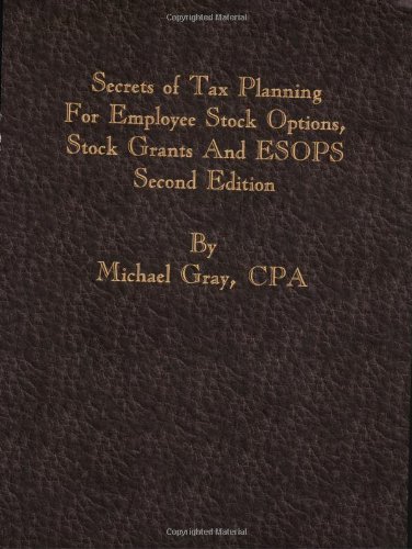 Secrets of Tax Planning for Employee Stock Options, Stock Grants and ESOPS Cover