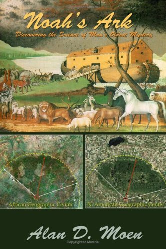 Noah's Ark, Discovering the Science of Man's Oldest Mystery Cover