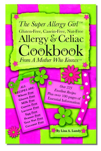 The super allergy girl gluten-free, casein-free, nut-free allergy & celiac cookbook Cover