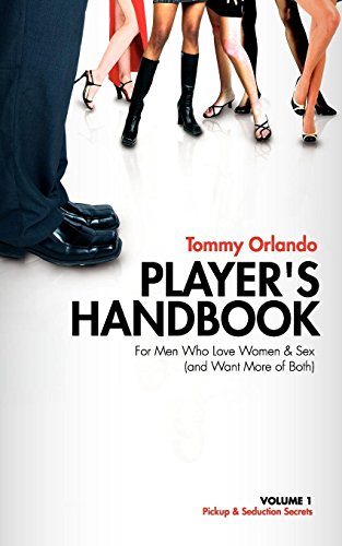 Player's Handbook Volume 1 - Pickup and Seduction Secrets For Men Who Love Women & Sex (and Want More of Both) Cover