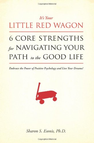 It's Your Little Red Wagon... 6 Core Strengths for Navigating Your Path to the Good Life Cover