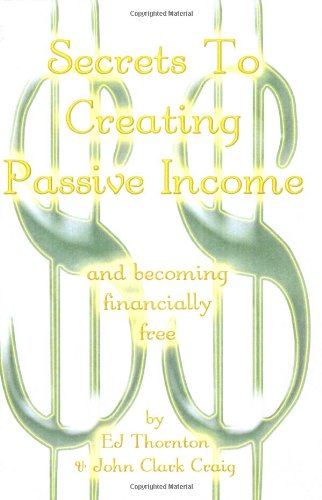 Secrets to Creating Passive Income and becoming financially Free Cover