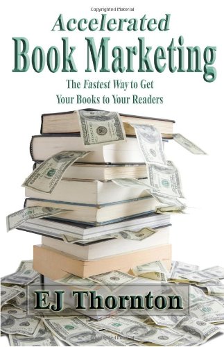 Accelerated Book Marketing - the fastest way to get your books to your readers Cover