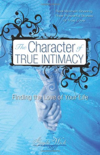 The Character of TRUE INTIMACY - Finding the Love of Your Life Cover