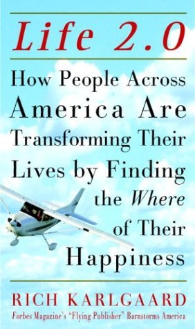 Life 2.0 : how people across America are transforming their lives by finding the where of their happiness Cover