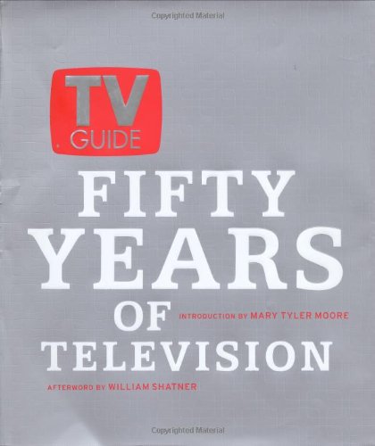TV guide : fifty years of television / introduction by Mary Tyler Moore ; after word by William Shatner; preface by Steven Reddicliffe ; text by Mark Lasswell. Cover