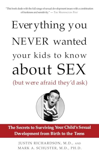 Everything You Never Wanted Your Kids to Know About Sex (But Were Afraid They'd Ask) Cover