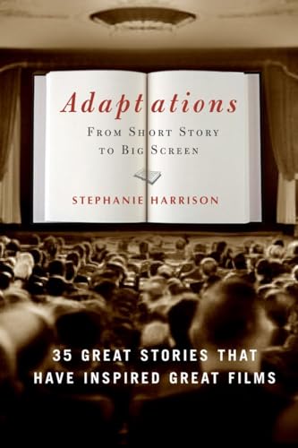 Adaptations: From Short Story to Big Screen: 35 Great Stories That Have Inspired Great Films Poster
