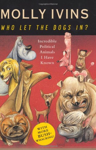 Who Let the Dogs In? Incredible Political Animals I Have Known Cover