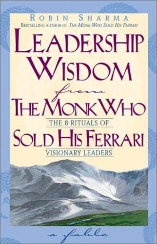 Leadership Wisdom from the Monk Who Sold His Ferrari Cover