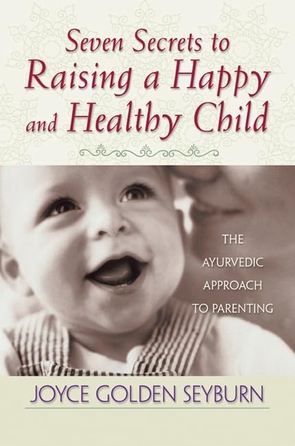 Seven Secrets to Raising a Happy and Healthy Child Cover
