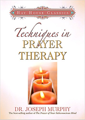 Techniques in Prayer Therapy (Hay House Classics) Cover