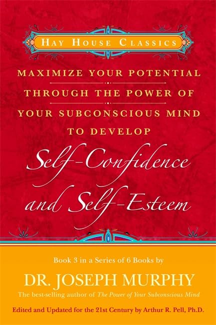 Maximize Your Potential Through the Power of Your Subconscious Mind to Develop Self-Confidence and Self-Esteem Cover