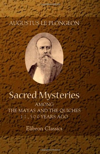 Sacred Mysteries among the Mayas and the Quiches, 11,500 Years Ago Cover