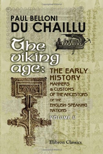 The Viking Age: the Early History, Manners, and Customs of the Ancestors of the English-Speaking Nations Cover