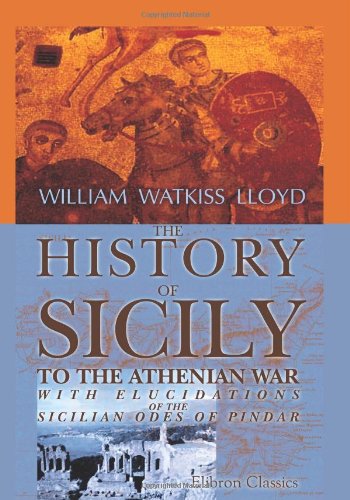 The History of Sicily to the Athenian War; with Elucidations of the Sicilian Odes of Pindar Cover