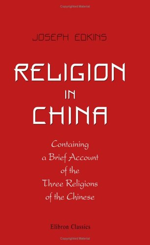 Religion in China; Containing a Brief Account of the Three Religions of the Chinese Cover