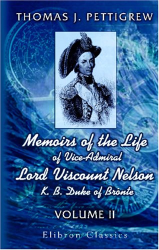 Memoirs of the Life of Vice-Admiral Lord Viscount Nelson, K. B. Duke of Bronté Cover
