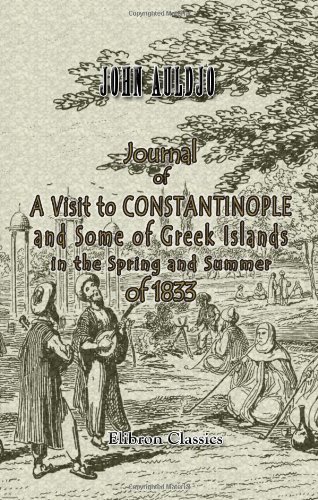 Journal of a Visit to Constantinople, and Some of the Greek Islands, in the Spring and Summer of 1833 Cover