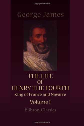 The Life of Henry the Fourth, King of France and Navarre Cover