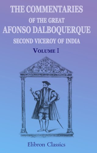 The Commentaries of the Great Afonso Dalboquerque, Second Viceroy of India Cover