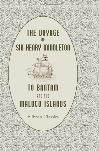 The Voyage of Sir Henry Middleton to Bantam and the Maluco (Maluku) Islands Cover