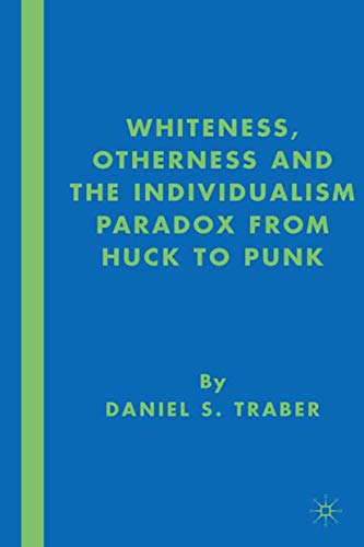 Whiteness, Otherness, and the Individualism Paradox from Huck to Punk Cover