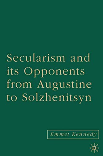 Secularism and Its Opponents from Augustine to Solzhenitsyn Cover