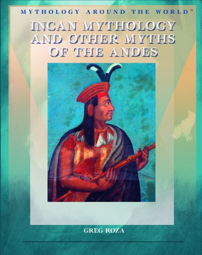 Incan Mythology and Other Myths of the Andes (Mythology Around the World) Cover