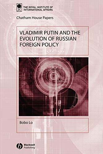 Vladimir Putin and the Evolution of Russian Foreign Policy (Chatham House Papers) Cover