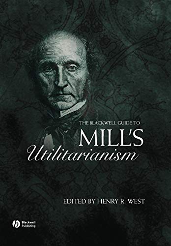 The Blackwell guide to Mill's utilitarianism Cover