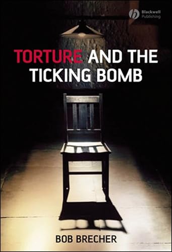 Torture and the Ticking Bomb (Blackwell Public Philosophy Series) Cover