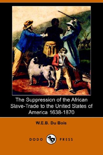 The Suppression of the African Slave-Trade to the United States of America 1638-1870 (Dodo Press) Cover