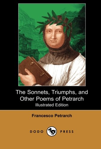 The Sonnets, Triumphs, and Other Poems of Petrarch (Illustrated Edition) (Dodo Press) Cover