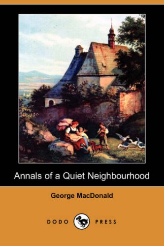 Annals of a Quiet Neighbourhood (Dodo Press) Cover